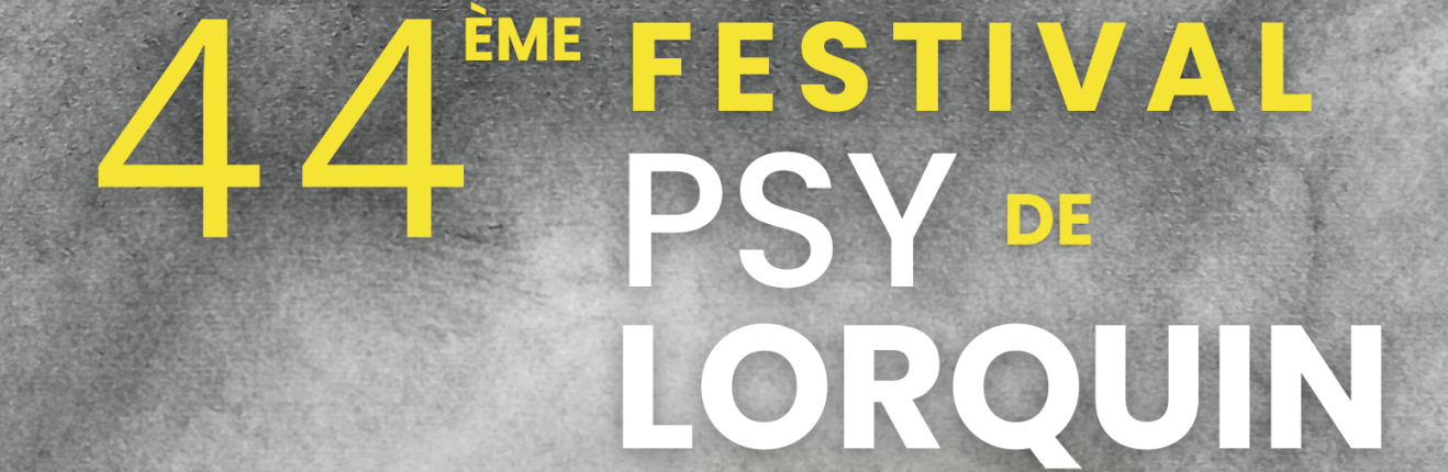 44ÈME FESTIVAL PSY DE LORQUIN 13&14/mai/2025